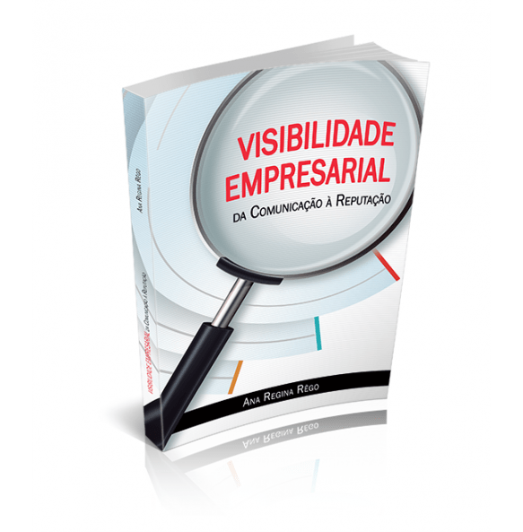 VISIBILIDADE EMPRESARIAL Da Comunicação À Reputação