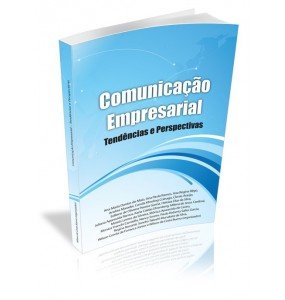 COMUNICAÇÃO EMPRESARIAL Tendências e Perspectivas