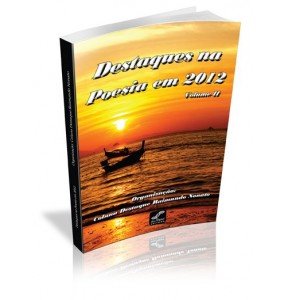 DESTAQUES NA POESIA EM 2012 Vol.II