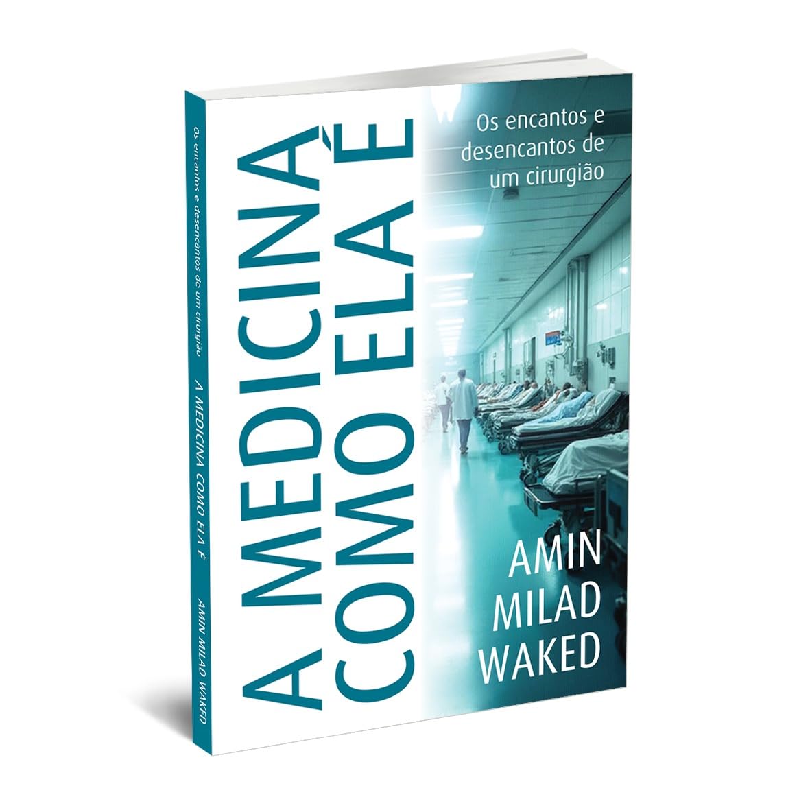 A Medicina Como Ela É - Os Encantos e Desencantos de um Cirurgião