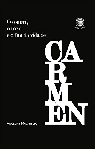 O Começo, o Meio e o Fim da Vida de Carmen