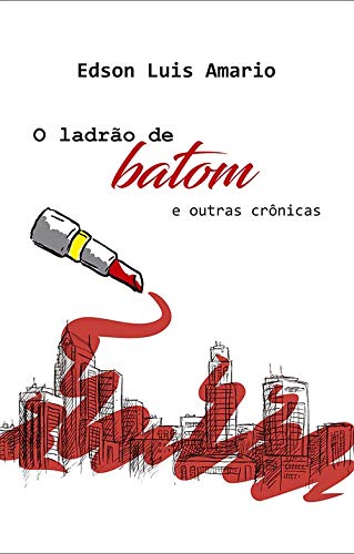O Ladrão de Batom e Outras Crônicas