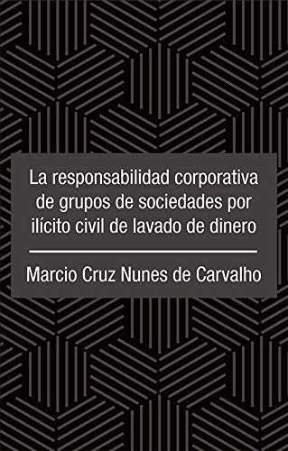 La Responsabilidad Corporativa De Grupos De Sociedades Por Ilícito Civil De Lavado De Dinero
