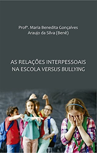 As Relações Interpessoais Na Escola Versus Bullying