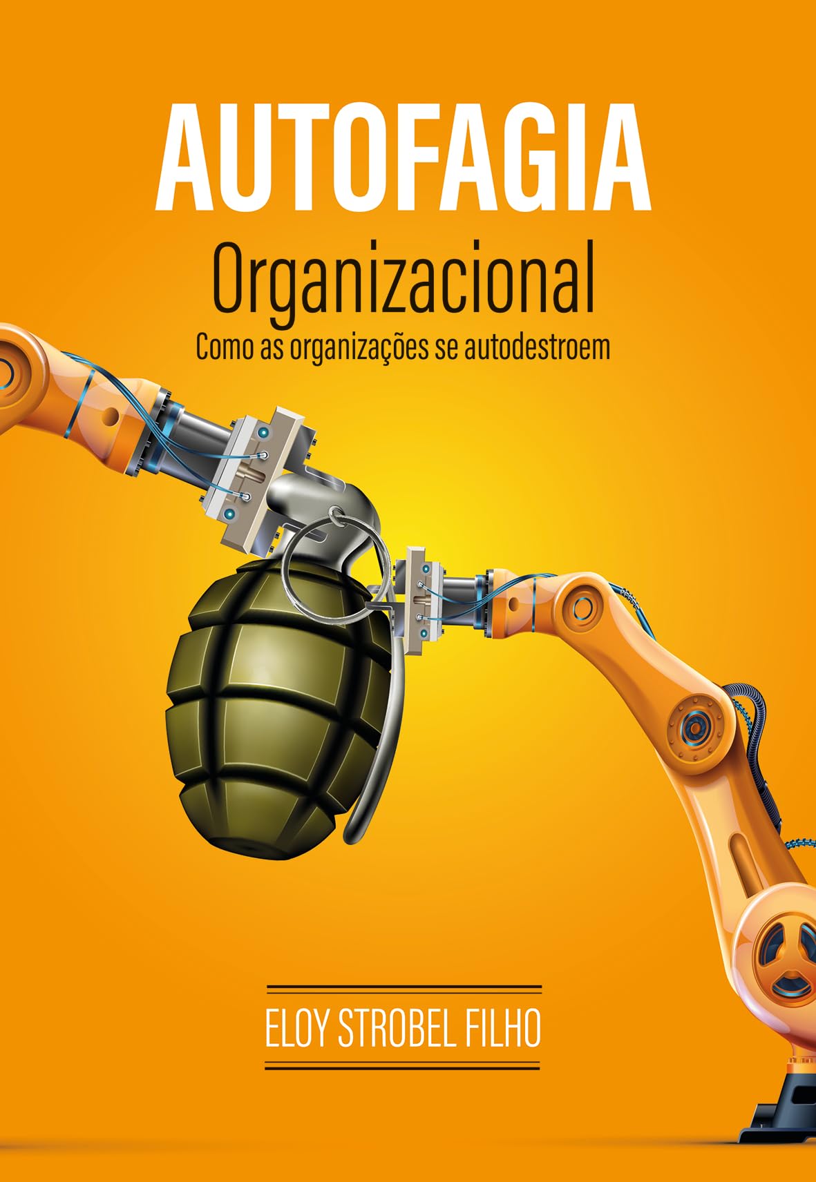 Autofagia Organizacional - Como as Organizações Se Autodestroem
