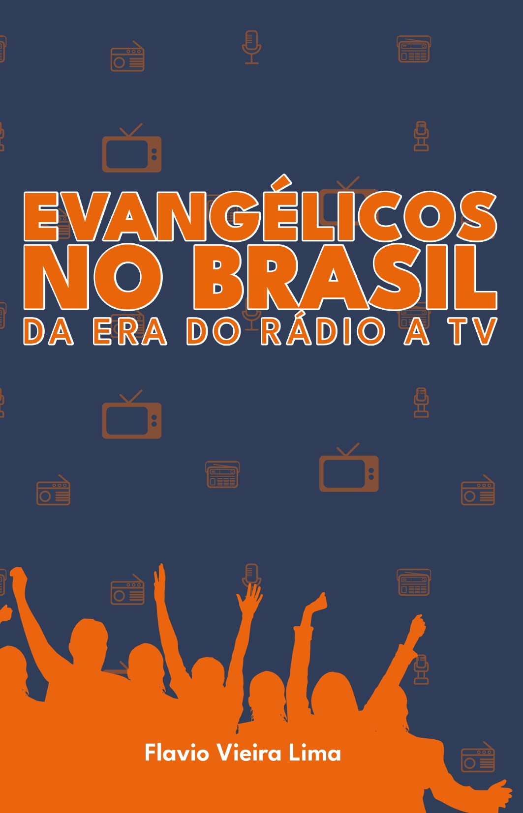 Evangélicos no Brasil da Era do Rádio a Tv