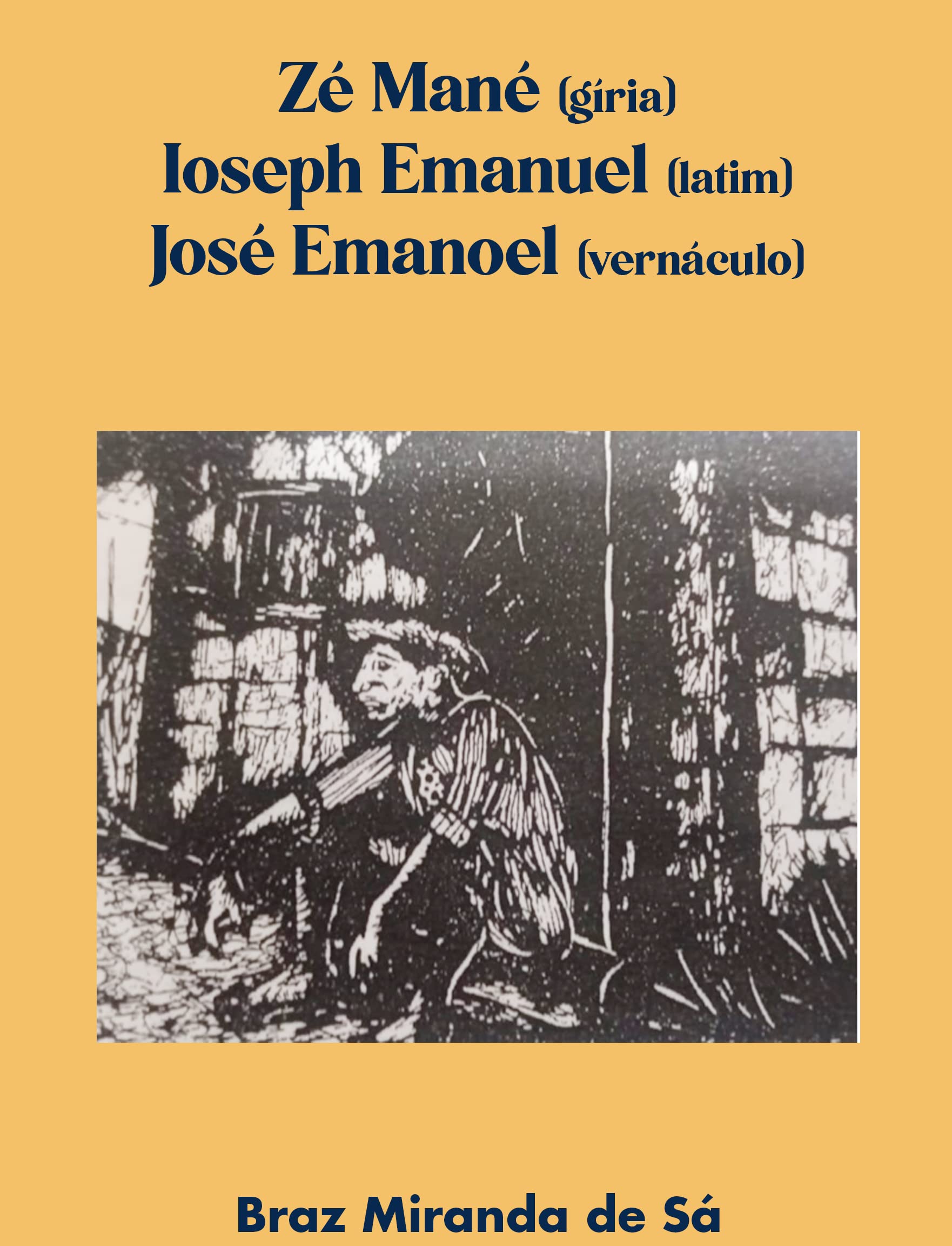 Zé Mané (gíria) Loseph Emanuel (latim) José Emanoel (vernáculo)