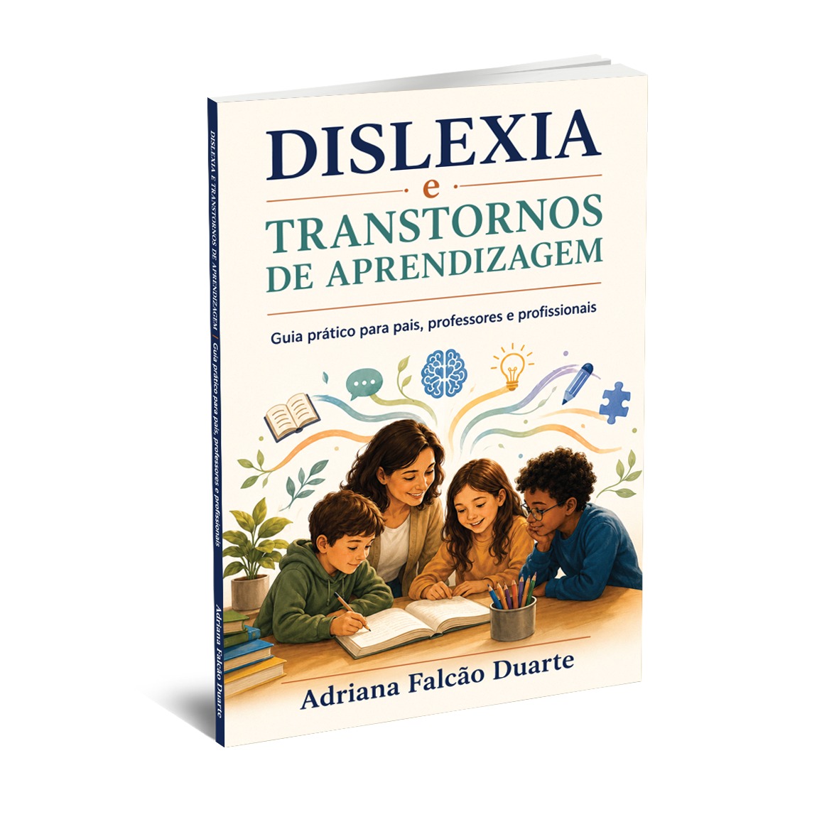 Dislexia e Transtornos de Aprendizagem - Guia prático para pais, professores e profissionais
